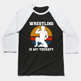 Wrestling Is My Therapy Baseball T-Shirt